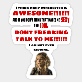 I Think Mary Winchester is Awesome Sticker